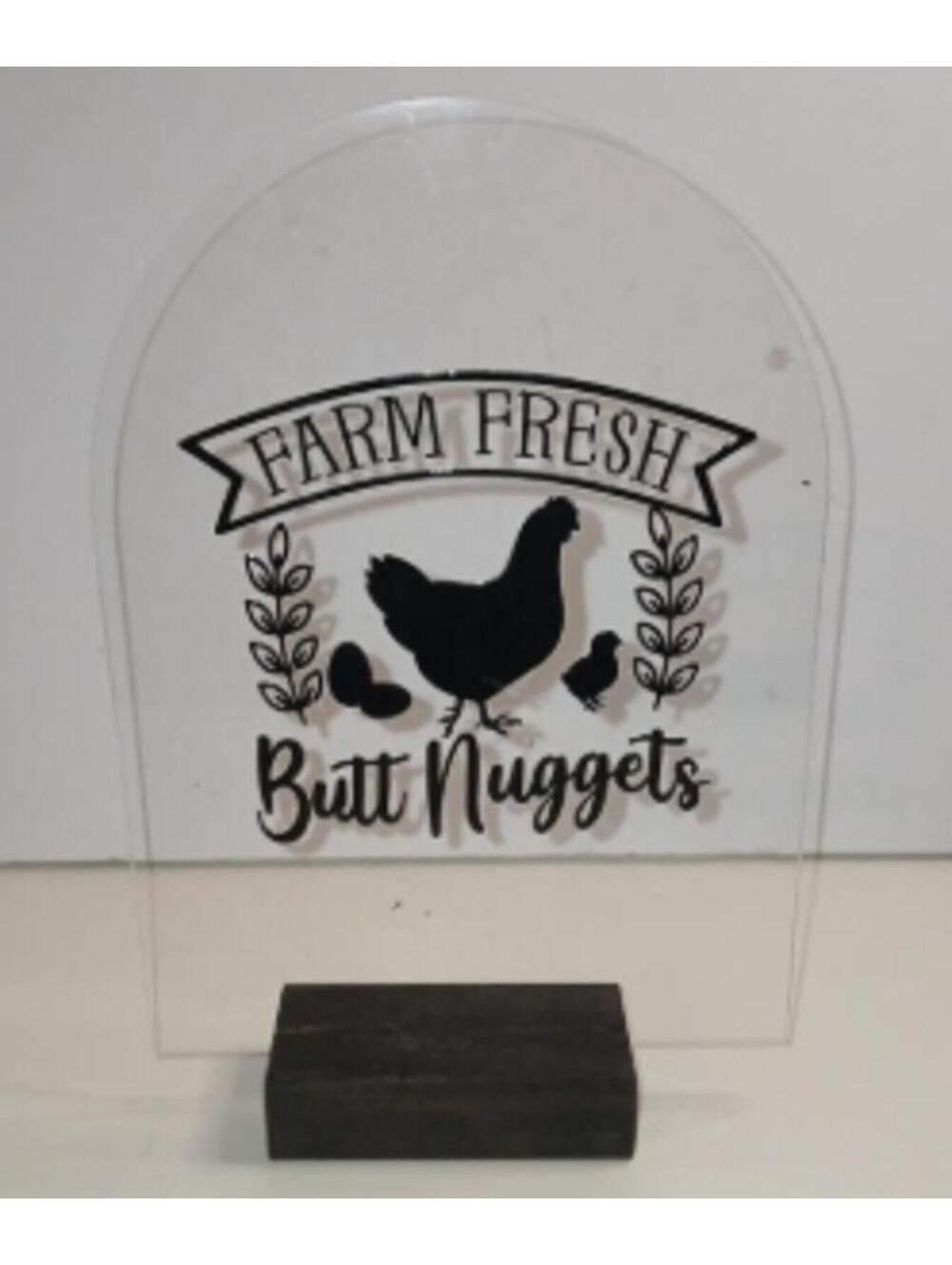 Farm Fresh Butt Nuggets Acrylic Sign with Wooden Base